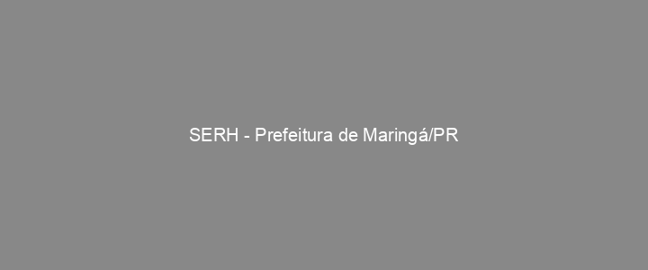 Provas Anteriores SERH - Prefeitura de Maringá/PR